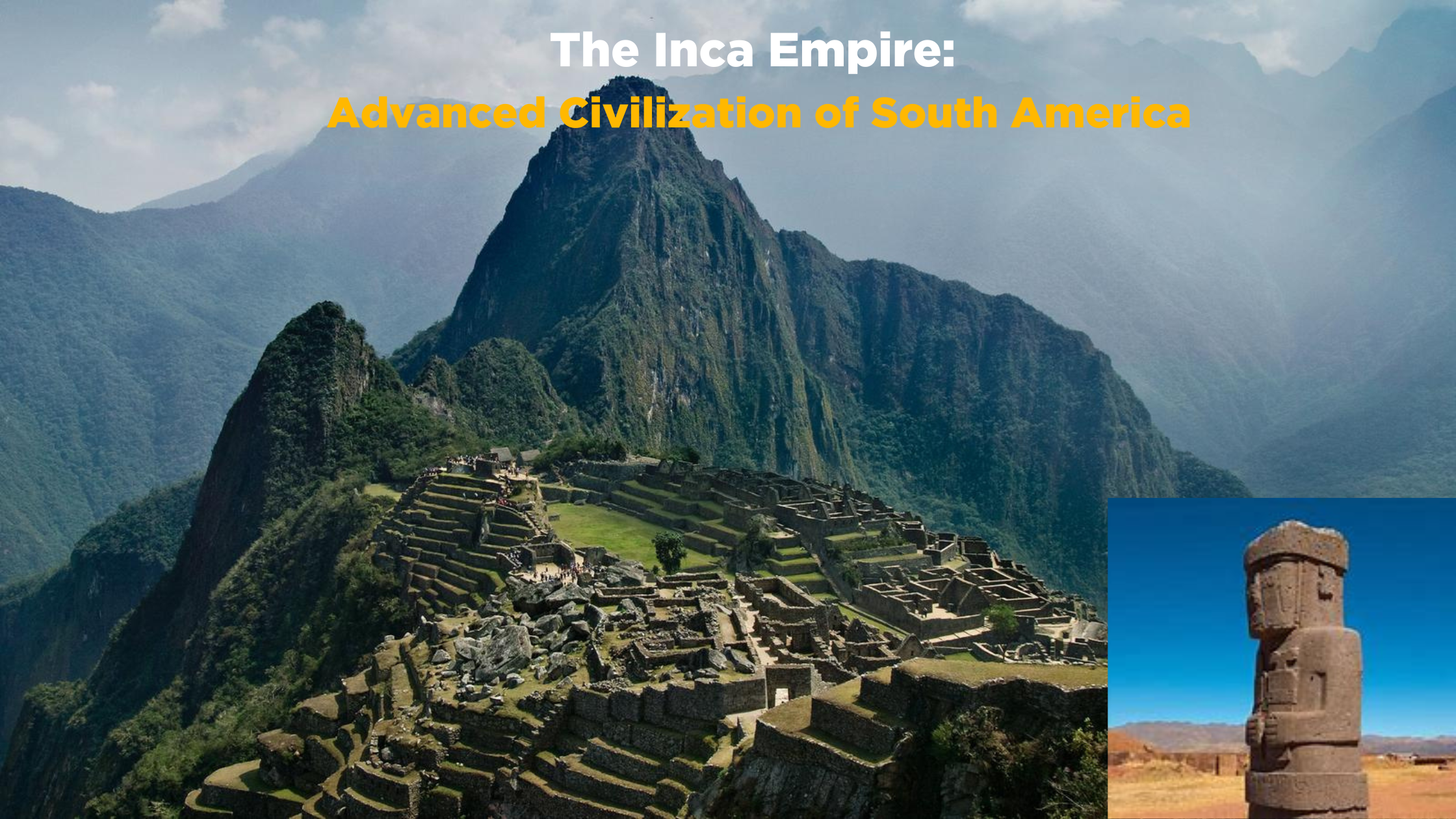 The Inca Empire: Advanced Civilization of South America