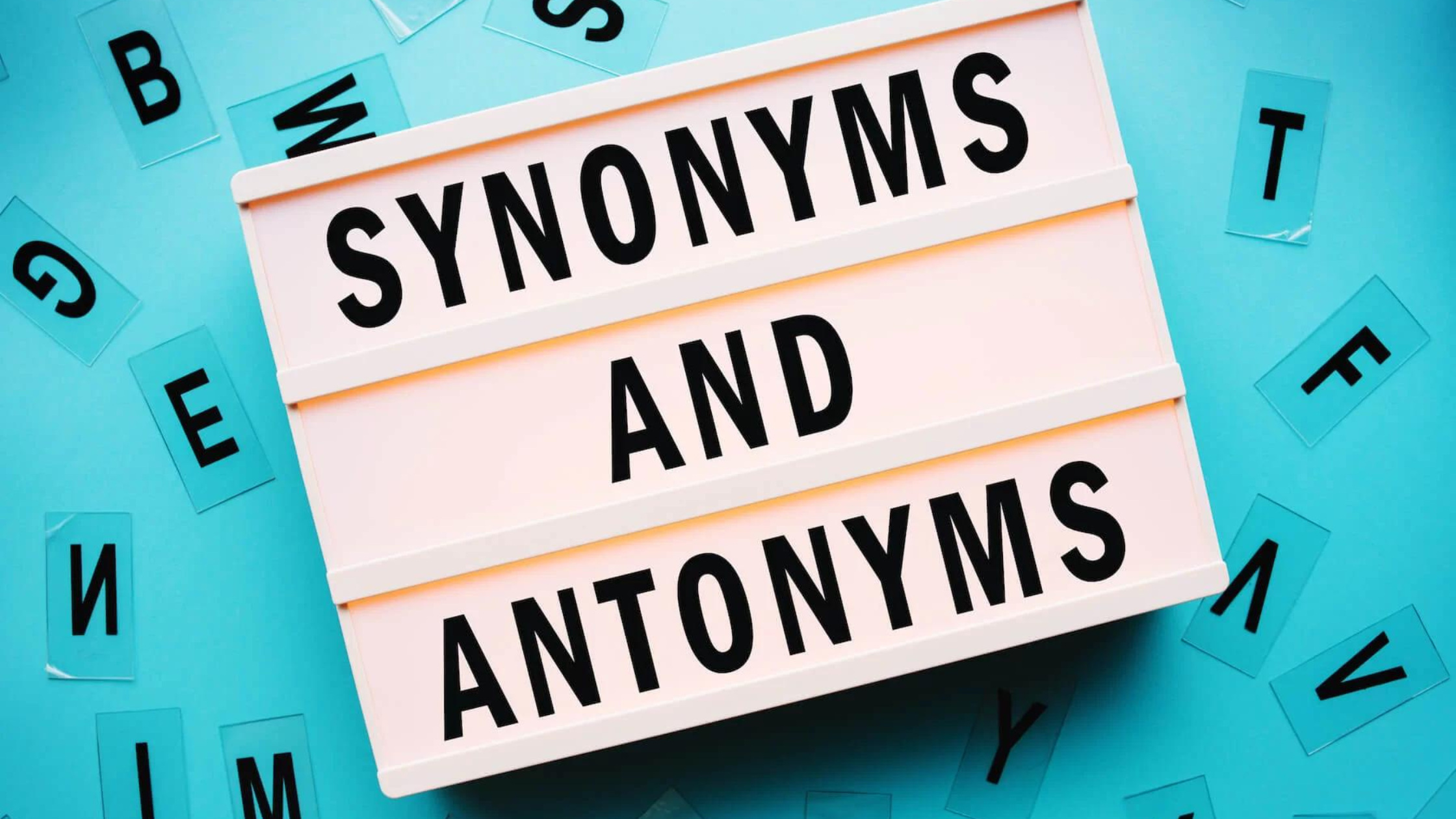 Learning about Synonyms and Antonyms